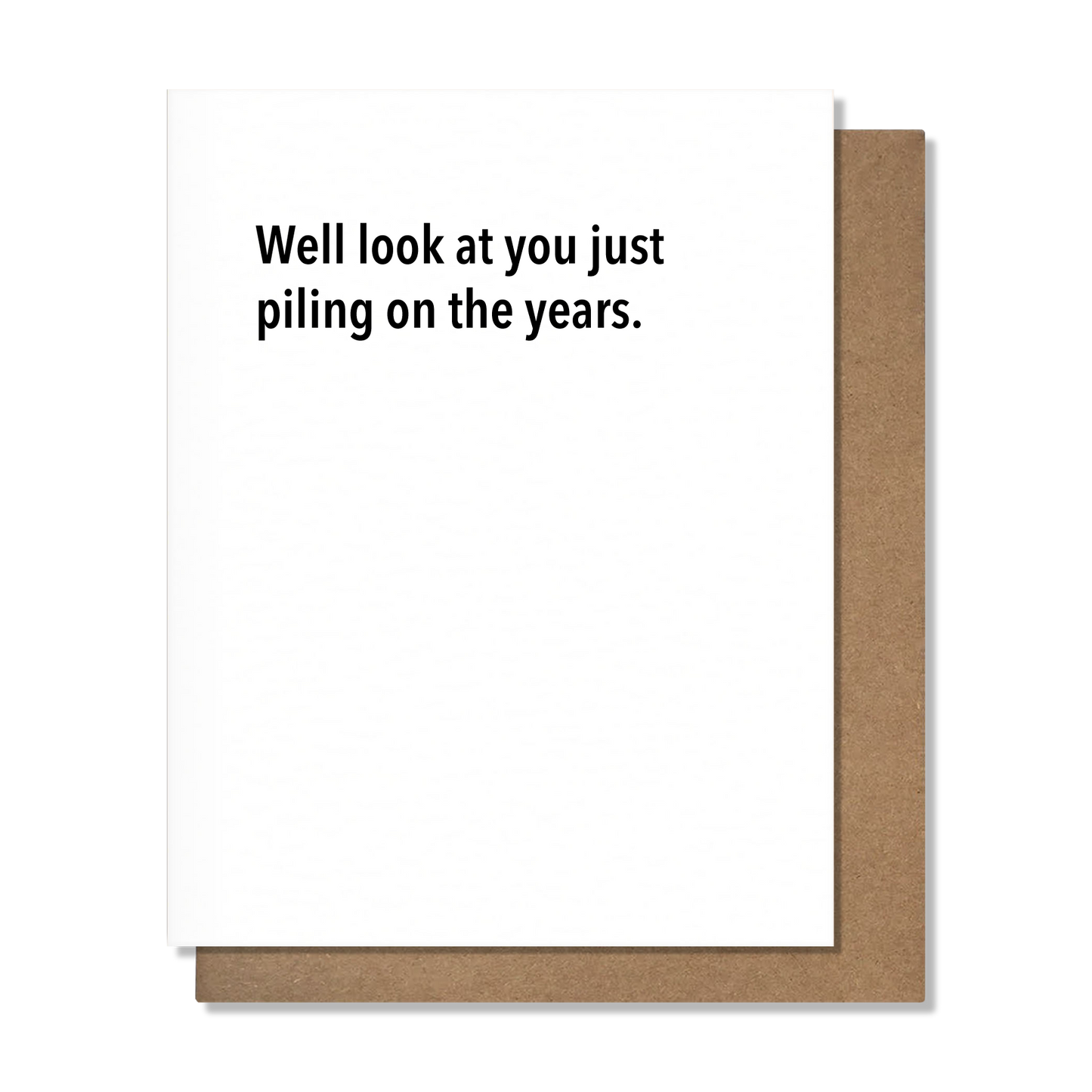 Piling On The Years - Birthday Card